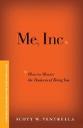 Me, Inc. How to Master the Business of Being You