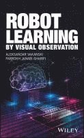 Aleksandar Vakanski, Farrokh Janabi-Sharifi - Robot Learning by Visual Observation, Inbunden