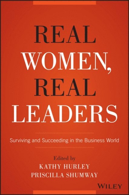 Priscilla Shumway, Kathleen Hurley - Real Women, Real Leaders, E-bok