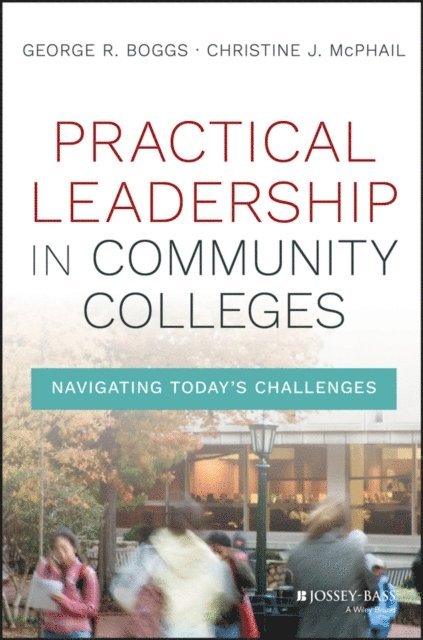 Christine J. McPhail, George R. Boggs - Practical Leadership in Community Colleges, E-bok