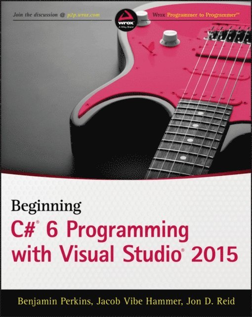 Jon D. Reid, Jacob Vibe Hammer, Benjamin Perkins - Beginning C# 6 Programming with Visual Studio 2015, E-bok