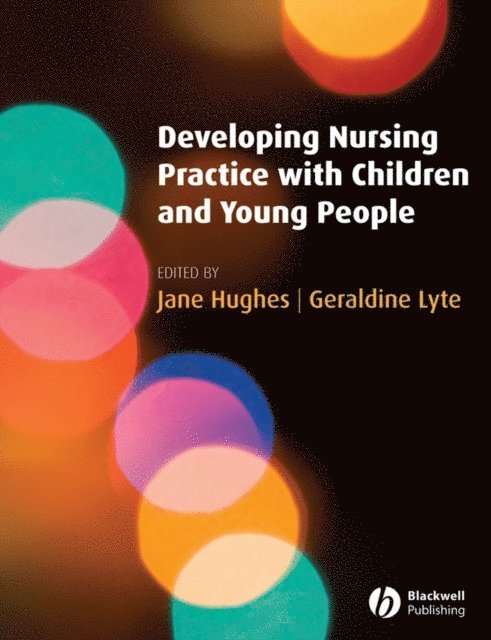 Geraldine Lyte, Jane Hughes - Developing Nursing Practice with Children and Young People, E-bok