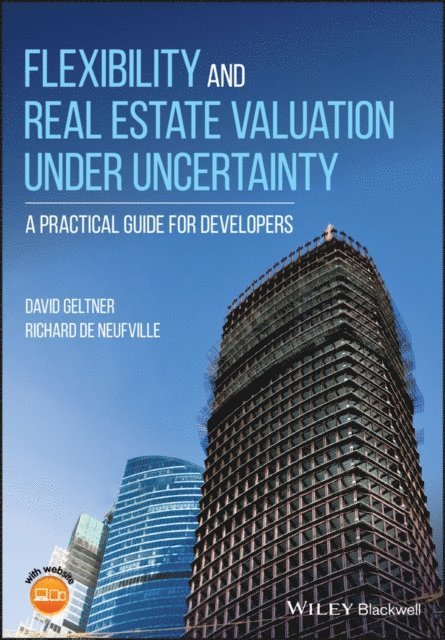 Richard de Neufville, David Geltner - Flexibility and Real Estate Valuation under Uncertainty, E-bok