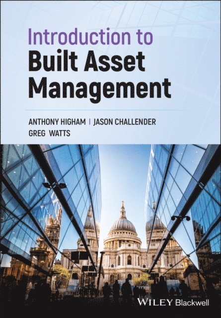 Greg Watts, Jason Challender, Anthony Higham - Introduction to Built Asset Management, E-bok