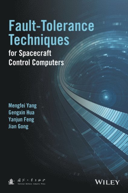 Jian Gong, Yanjun Feng, Gengxin Hua, Mengfei Yang - Fault-Tolerance Techniques for Spacecraft Control Computers, E-bok