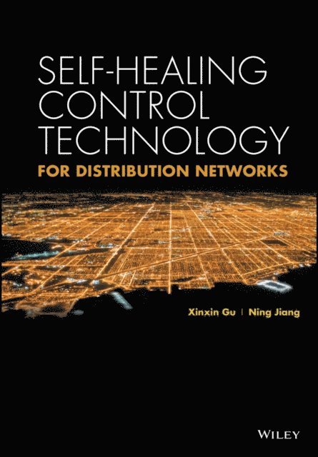 Ning Jiang, Xinxin Gu - Self-healing Control Technology for Distribution Networks, E-bok