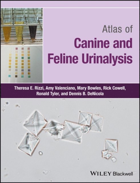 Dennis B. DeNicola, Ronald Tyler, Rick L. Cowell, Mary Bowles, Amy C. Valenciano, Theresa E. Rizzi - Atlas of Canine and Feline Urinalysis, E-bok