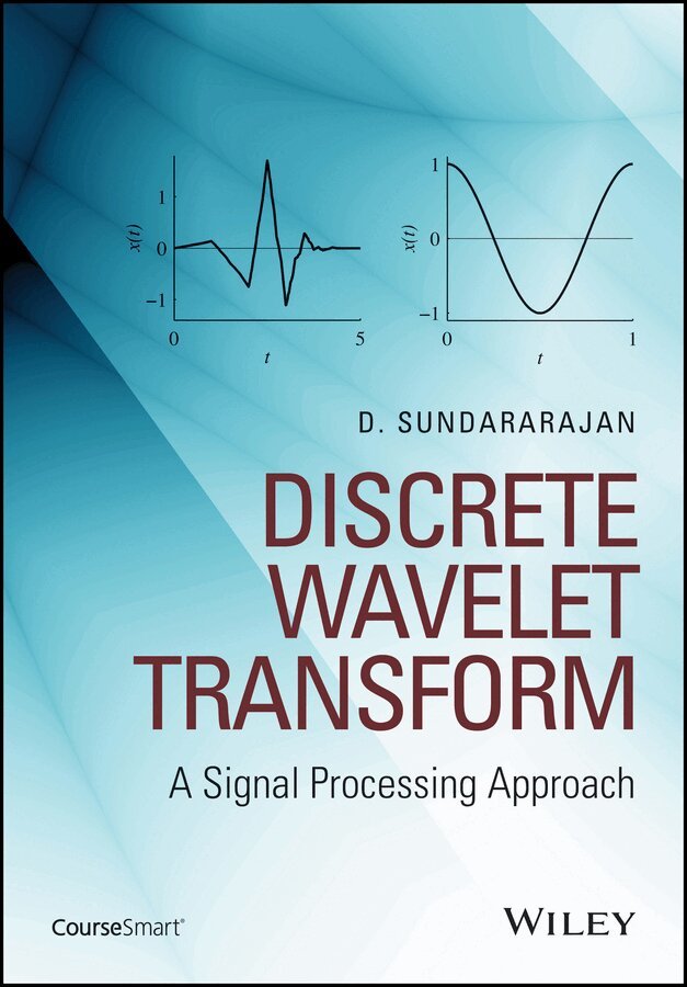 D Sundararajan - Discrete Wavelet Transform – A Signal Processing Approach. Tillgänglighet: Tillfälligt slut