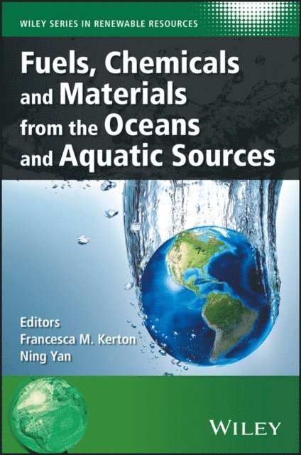 Ning Yan, Francesca M. Kerton - Fuels, Chemicals and Materials from the Oceans and Aquatic Sources, E-bok