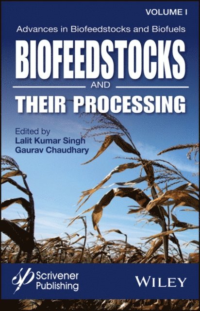 Gaurav Chaudhary, Lalit Kumar Singh - Advances in Biofeedstocks and Biofuels, Biofeedstocks and Their Processing, E-bok