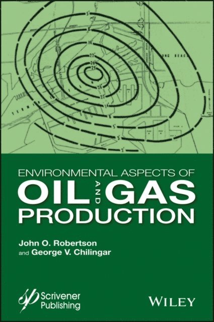 G. V. Chilingar, J. O. Robertson - Environmental Aspects of Oil and Gas Production, E-bok