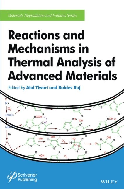 Baldev Raj, Atul Tiwari - Reactions and Mechanisms in Thermal Analysis of Advanced Materials, E-bok