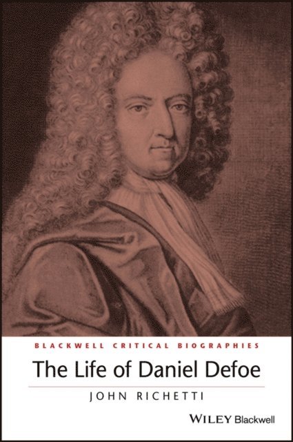John Richetti - Life of Daniel Defoe, E-bok