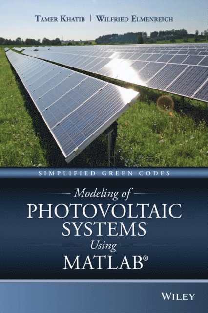 Wilfried Elmenreich, Tamer Khatib - Modeling of Photovoltaic Systems Using MATLAB, E-bok