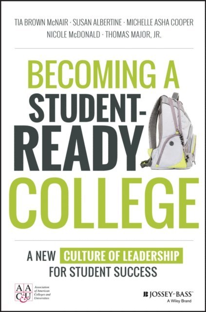 Jr. Thomas Major, Nicole McDonald, Michelle Asha Cooper, Susan Albertine, Tia Brown McNair - Becoming a Student-Ready College, E-bok