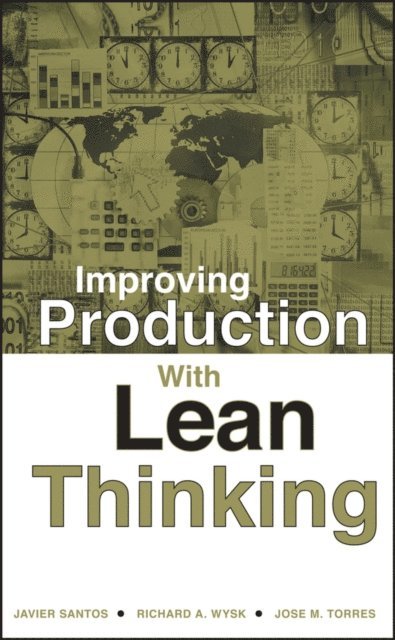 Jose M. Torres, Richard A. Wysk, Javier Santos - Improving Production with Lean Thinking, E-bok. Tillgänglighet: Lägg i varukorg