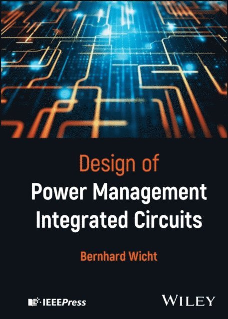 Bernhard Wicht - Design of Power Management Integrated Circuits, E-bok