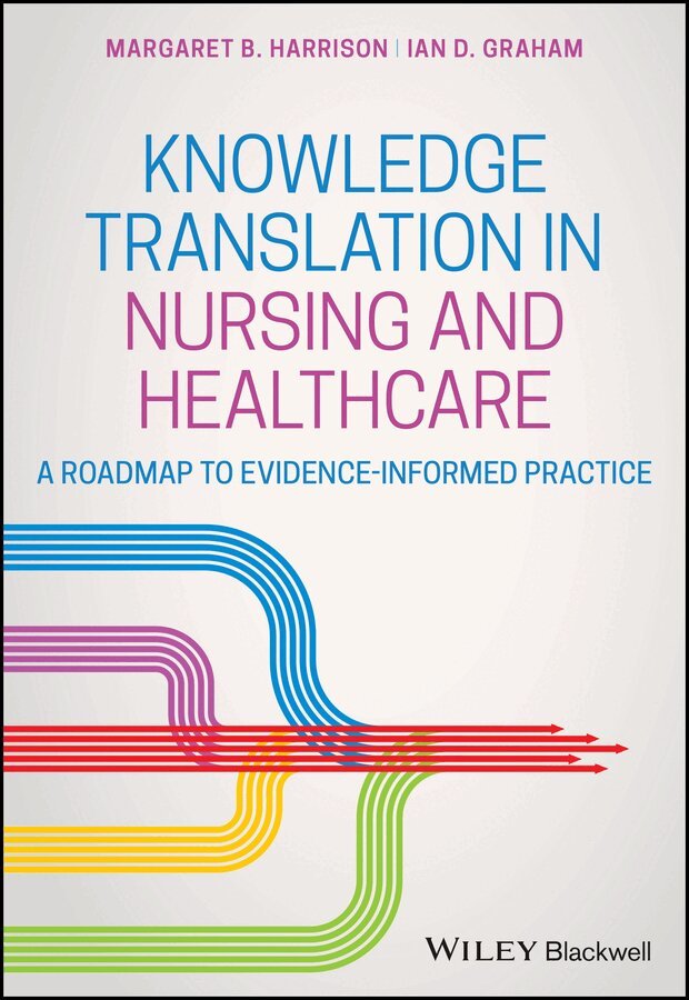 M Harrison - Knowledge Translation in Nursing and Healthcare – A Roadmap to Evidence–informed Practice. Tillgänglighet: Tillfälligt slut