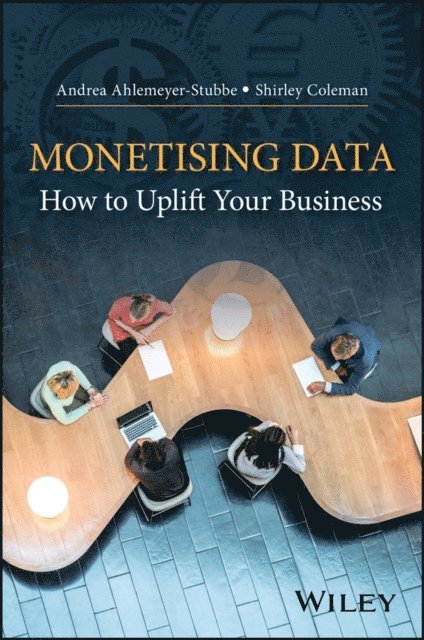 Shirley Coleman, Andrea Ahlemeyer-Stubbe - Monetizing Data, E-bok