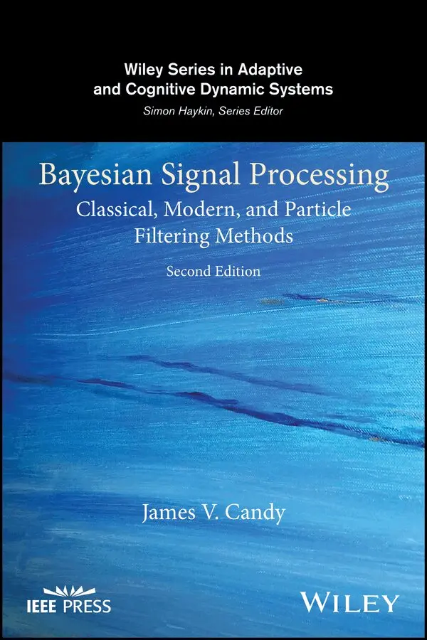 James V. Candy - Bayesian Signal Processing – Classical, Modern, and Particle Filtering Methods 2e. Tillgänglighet: Tillfälligt slut