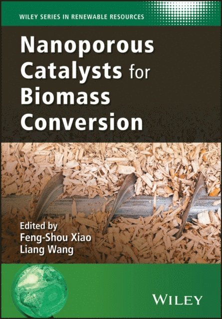 Liang Wang, Feng-Shou Xiao - Nanoporous Catalysts for Biomass Conversion, E-bok