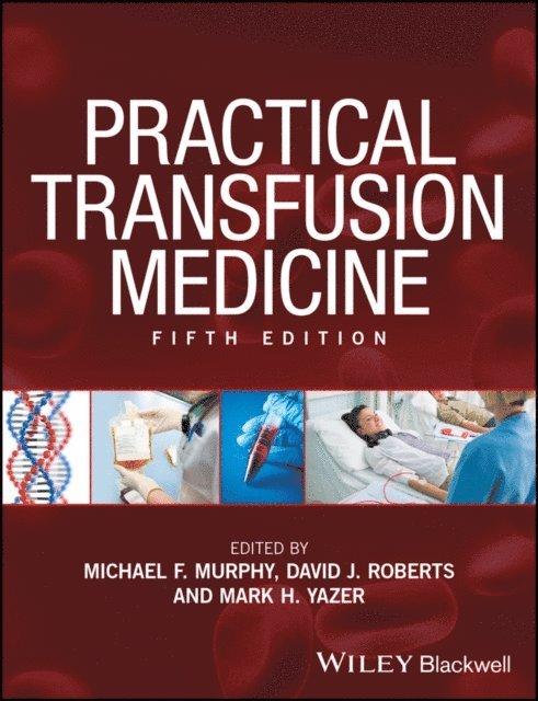Mark H. Yazer, David J. Roberts, Michael F. Murphy - Practical Transfusion Medicine, E-bok