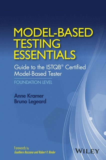 Bruno Legeard, Anne Kramer - Model-Based Testing Essentials - Guide to the ISTQB Certified Model-Based Tester, E-bok