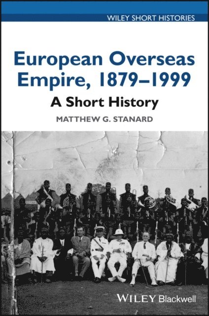 Matthew G. Stanard - European Overseas Empire, 1879 - 1999, E-bok