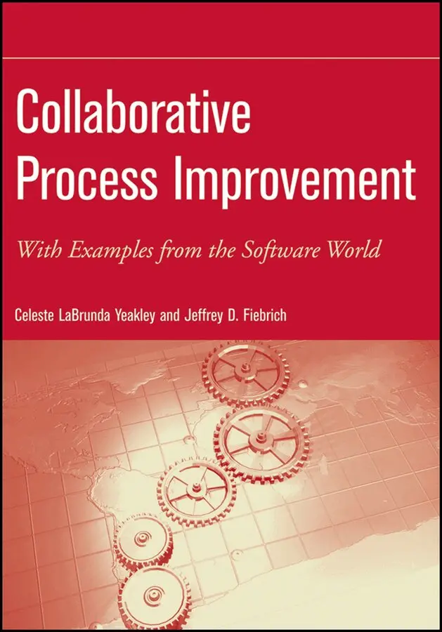 Celeste Labrunda Yeakley, Jeffrey D. Fiebrich - Collaborative Process Improvement – With examples from the Software World. Tillgänglighet: Tillfälligt slut