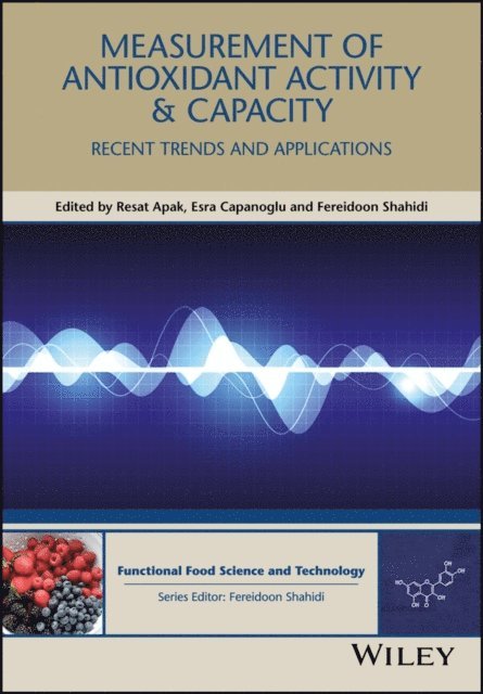 Fereidoon Shahidi, Esra Capanoglu, Resat Apak - Measurement of Antioxidant Activity and Capacity, E-bok