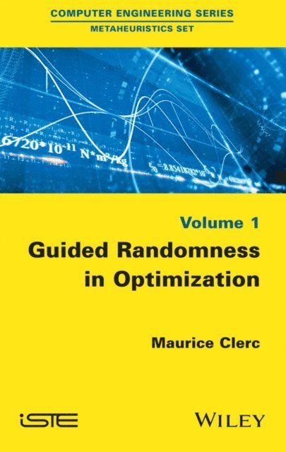 Maurice Clerc - Guided Randomness in Optimization, Volume 1, E-bok
