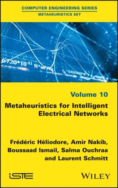 Laurent Schmitt, Salma Ouchraa, Boussaad Ismail, Amir Nakib, Fr d ric H liodore - Metaheuristics for Intelligent Electrical Networks, E-bok