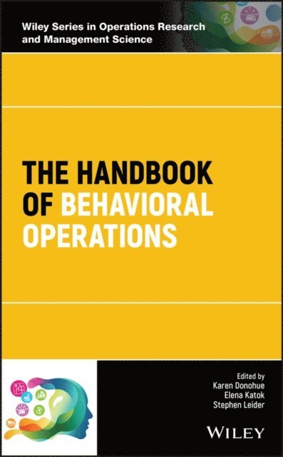 Stephen Leider, Elena Katok, Karen Donohue - Handbook of Behavioral Operations, E-bok