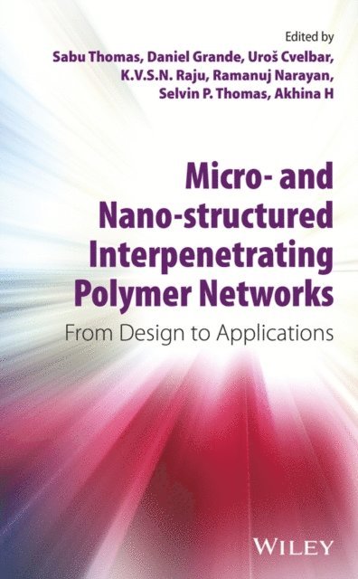 Akhina H., Selvin P. Thomas, Ramanuj Narayan, K. V. S. N. Raju, Uros Cvelbar, Daniel Grande, Sabu Thomas - Micro- and Nano-Structured Interpenetrating Polymer Networks, E-bok