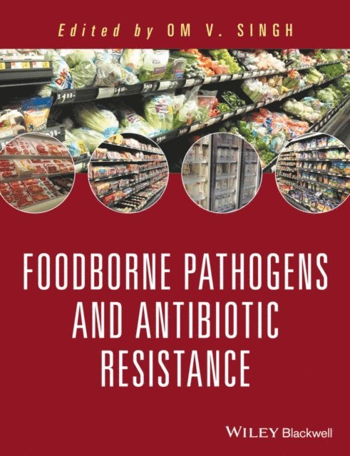 Om V. Singh - Food Borne Pathogens and Antibiotic Resistance, E-bok