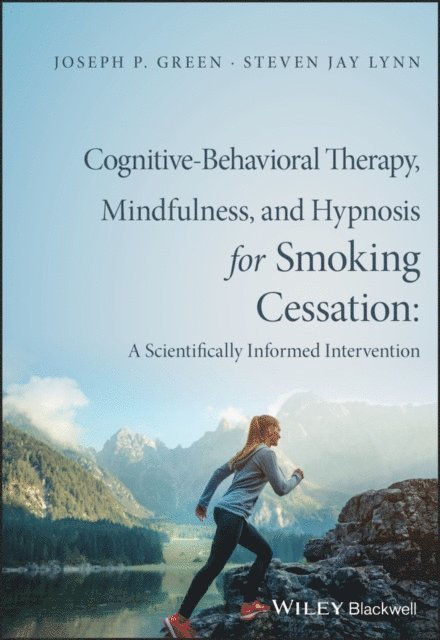 Steven Jay Lynn, Joseph P. Green - Cognitive-Behavioral Therapy, Mindfulness, and Hypnosis for Smoking Cessation, E-bok