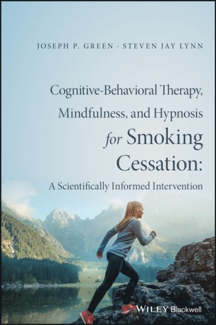 Steven Jay Lynn, Joseph P. Green - Cognitive-Behavioral Therapy, Mindfulness, and Hypnosis for Smoking Cessation, E-bok