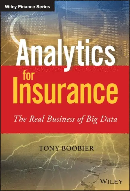 Tony Boobier - Analytics for Insurance, E-bok. Tillgänglighet: Lägg i varukorg