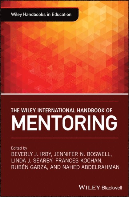 Nahed Abdelrahman, Ruben Garza, Frances Kochan, Linda J. Searby, Jennifer N. Boswell, Beverly J. Irby - Wiley International Handbook of Mentoring, E-bok