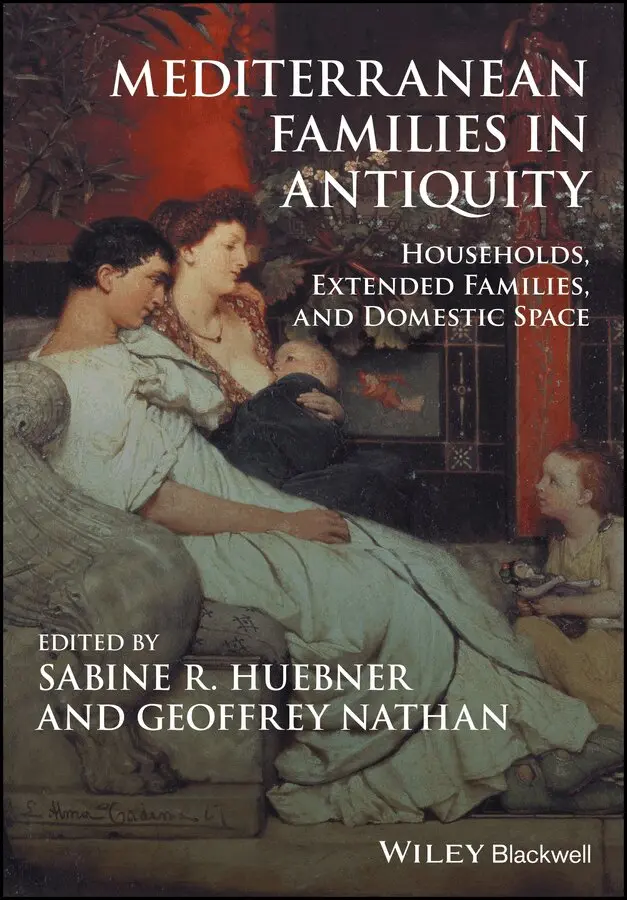 SR Huebner - Mediterranean Families in Antiquity – Households, Extended Families, and Domestic Space. Tillgänglighet: Tillfälligt slut