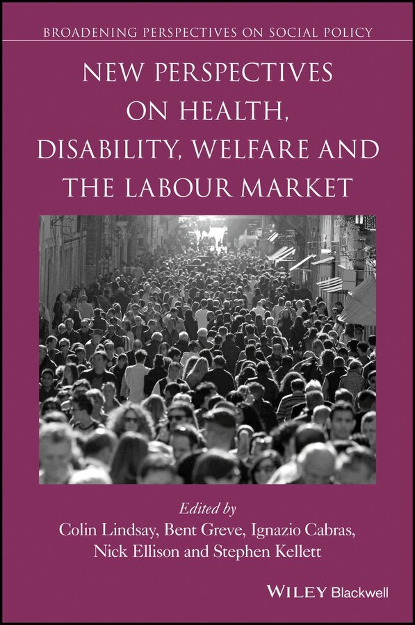 Colin Lindsay, Bent Greve, Ignazio Cabras, Nick Ellison, Stephen Kellett - New Perspectives on Health, Disability, Welfare and the Labour Market. Tillgänglighet: Tillfälligt slut