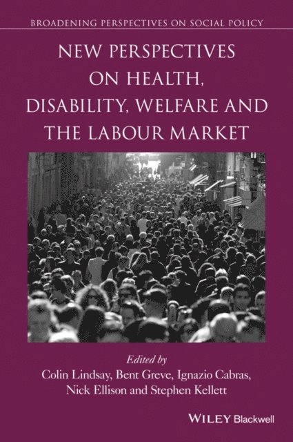 Stephen Kellett, Nick Ellison, Ignazio Cabras, Bent Greve, Colin Lindsay - New Perspectives on Health, Disability, Welfare and the Labour Market, E-bok