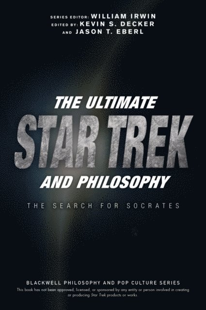 Jason T. Eberl, Kevin S. Decker - Ultimate Star Trek and Philosophy, E-bok