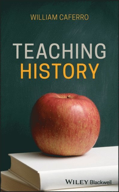 William Caferro - Teaching History, E-bok