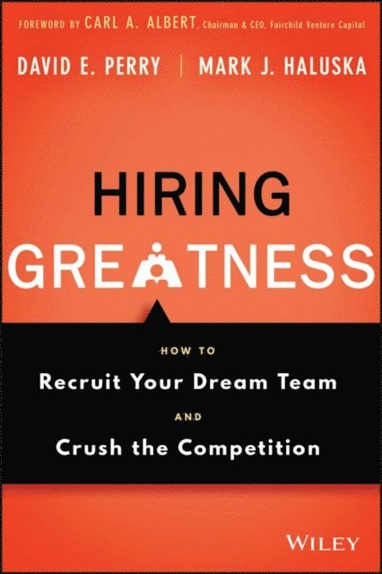 Mark J. Haluska, David E. Perry - Hiring Greatness, E-bok