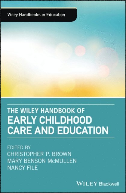 Nancy File, Mary Benson McMullen, Christopher P. Brown - Wiley Handbook of Early Childhood Care and Education, E-bok
