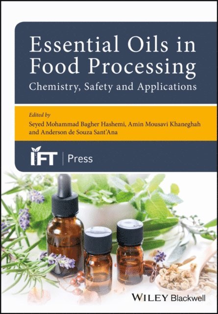 Anderson de Souza Sant'Ana, Amin Mousavi Khaneghah, Seyed Mohammed Bagher Hashemi - Essential Oils in Food Processing: Chemistry, Safety and Applications, E-bok
