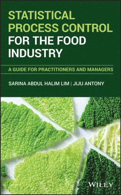 Jiju Antony, Sarina A. Lim - Statistical Process Control for the Food Industry, E-bok