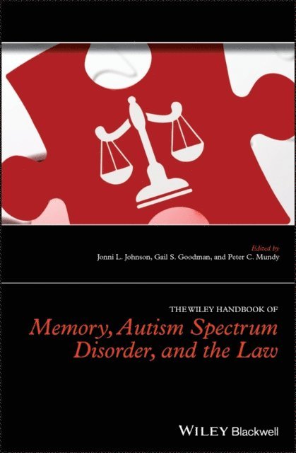 Peter C. Mundy, Gail S. Goodman, Jonni L. Johnson - Wiley Handbook of Memory, Autism Spectrum Disorder, and the Law, E-bok