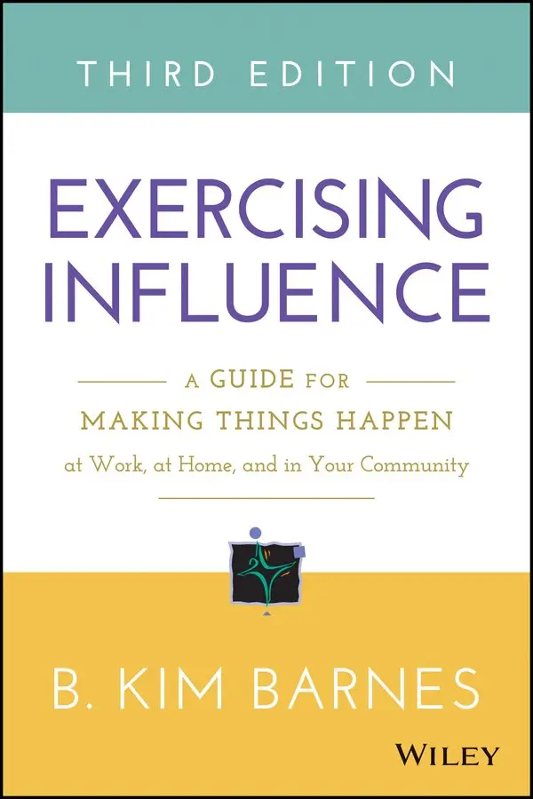 B. Kim Barnes - Exercising Influence – A Guide for Making Things Happen at Work, at Home, and in Your Community 3e. Tillgänglighet: Tillfälligt slut